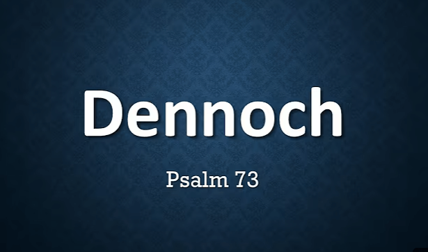Dennoch – Psalm 73